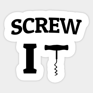 Screw it corkscrew Sticker